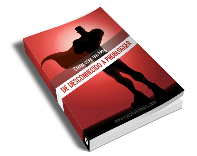 Como Criar um Blog - Ebook De Desconhecido a Problogger - Paulo Faustino - Escola Dinheiro como criar blog ebook problogger paulo faustion escola ganhar dinheiro